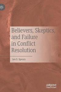 bokomslag Believers, Skeptics, and Failure in Conflict Resolution