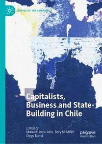 bokomslag Capitalists, Business and State-Building in Chile