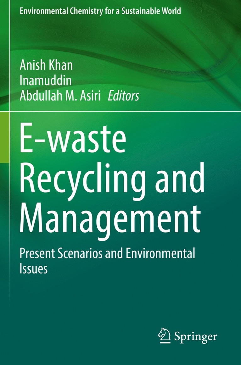 Anish Khan, Inamuddin, Abdullah M. Asiri - E-waste Recycling and Management, Häftad