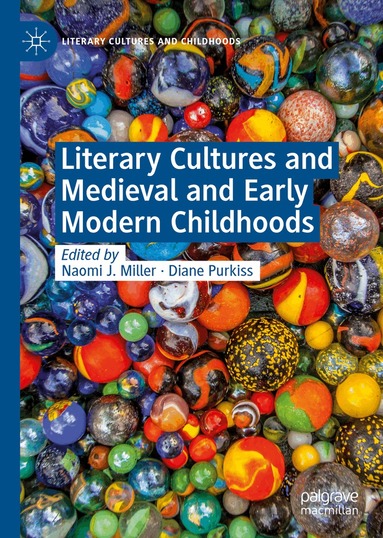 Naomi J. Miller, Diane Purkiss - Literary Cultures and Medieval and Early Modern Childhoods, Inbunden