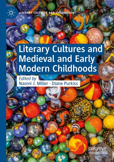 Naomi J. Miller, Diane Purkiss - Literary Cultures and Medieval and Early Modern Childhoods, Häftad