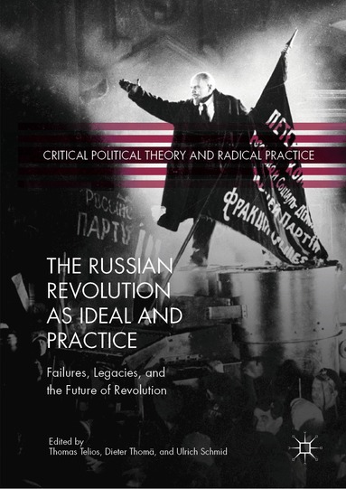 Thomas Telios, Dieter Thomä, Ulrich Schmid - Russian Revolution as Ideal and Practice, Inbunden
