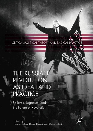 Thomas Telios, Dieter Thomä, Ulrich Schmid - Russian Revolution as Ideal and Practice, Häftad