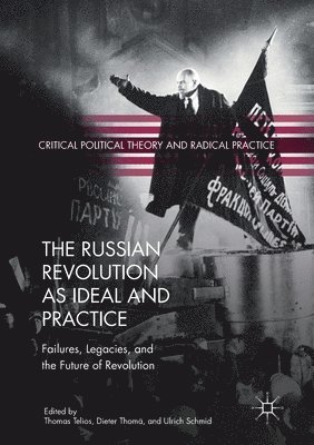 The Russian Revolution as Ideal and Practice 1