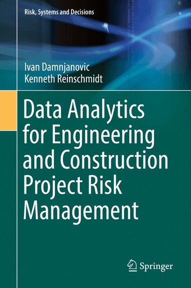 Ivan Damnjanovic, Kenneth Reinschmidt - Data Analytics for Engineering and Construction Project Risk Management, Inbunden