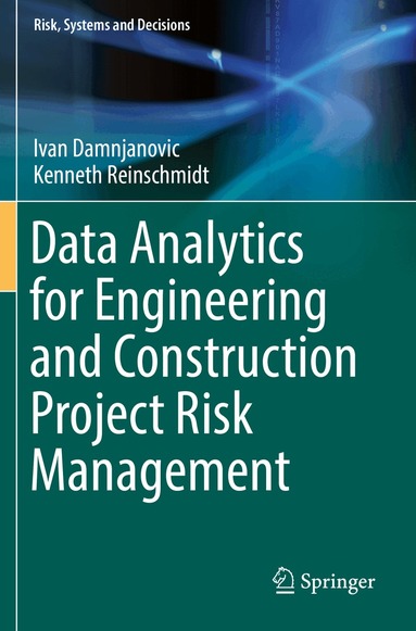 Ivan Damnjanovic, Kenneth Reinschmidt - Data Analytics for Engineering and Construction Project Risk Management, Häftad