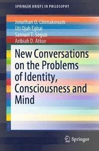 bokomslag New Conversations on the Problems of Identity, Consciousness and Mind