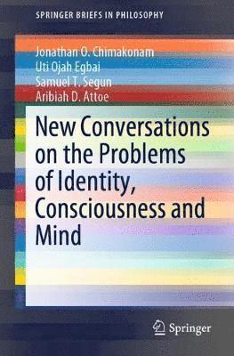 New Conversations on the Problems of Identity, Consciousness and Mind 1