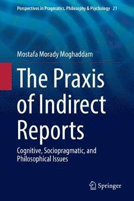 Mostafa Morady Moghaddam - Praxis of Indirect Reports, Inbunden