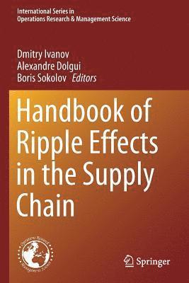 Dmitry Ivanov, Alexandre Dolgui - Handbook of Ripple Effects in the Supply Chain, Häftad