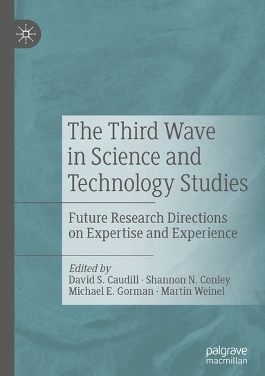 David S. Caudill, Shannon N. Conley, Michael E. Gorman, Martin Weinel - Third Wave in Science and Technology Studies, Häftad