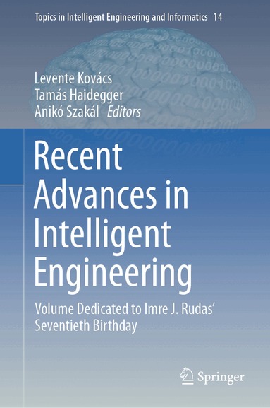 Levente Kovács, Tamás Haidegger, Anikó Szakál - Recent Advances in Intelligent Engineering, Inbunden