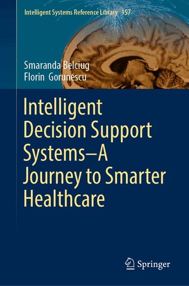 Smaranda Belciug, Florin Gorunescu - Intelligent Decision Support Systems—A Journey to Smarter Healthcare, Inbunden