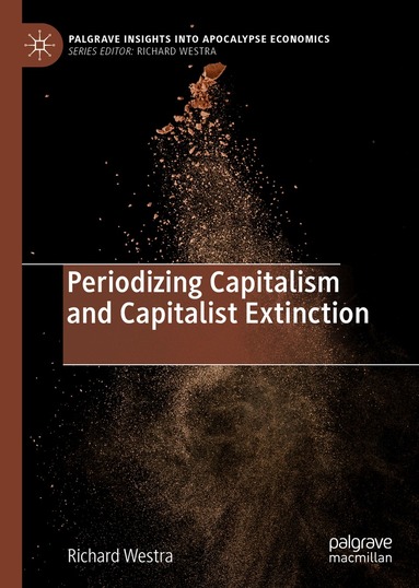 Richard Westra - Periodizing Capitalism and Capitalist Extinction, Inbunden