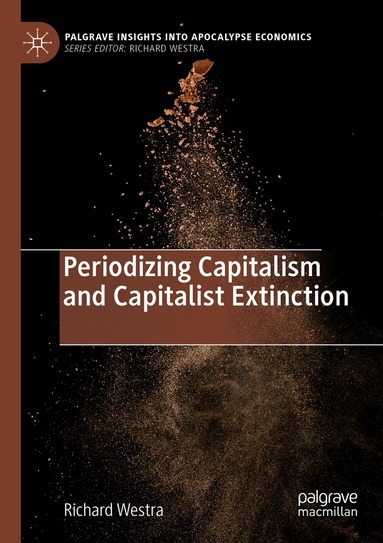 Richard Westra - Periodizing Capitalism and Capitalist Extinction, Häftad