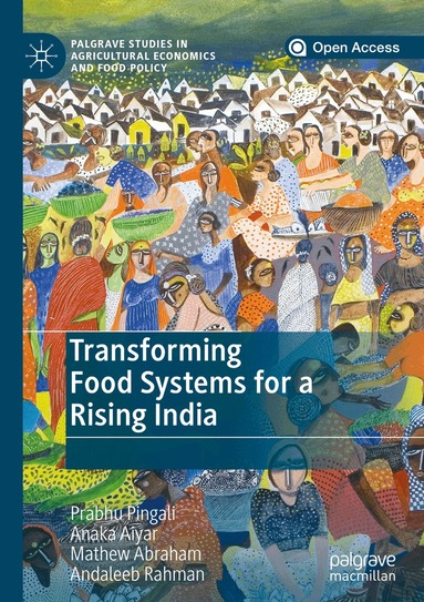 Prabhu Pingali, Anaka Aiyar, Mathew Abraham, Andaleeb Rahman - Transforming Food Systems for a Rising India, Häftad