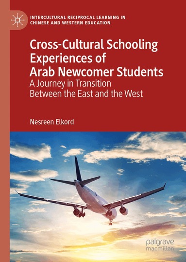 Nesreen Elkord - Cross-Cultural Schooling Experiences of Arab Newcomer Students, Inbunden