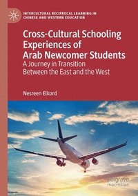 bokomslag Cross-Cultural Schooling Experiences of Arab Newcomer Students