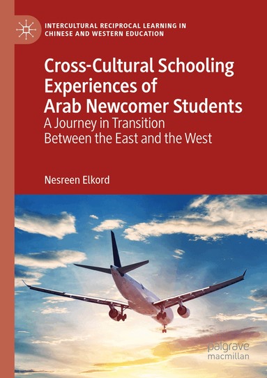 Nesreen Elkord - Cross-Cultural Schooling Experiences of Arab Newcomer Students, Häftad