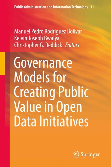 Manuel Pedro Rodríguez Bolívar, Kelvin Joseph Bwalya, Christopher G. Reddick - Governance Models for Creating Public Value in Open Data Initiatives, Inbunden