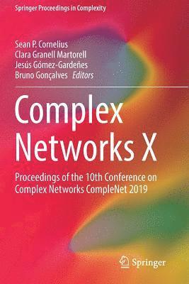 Sean P. Cornelius, Clara Granell Martorell - Complex Networks X: Proceedings of the 10th Conference on Complex Networks CompleNet 2019, Häftad