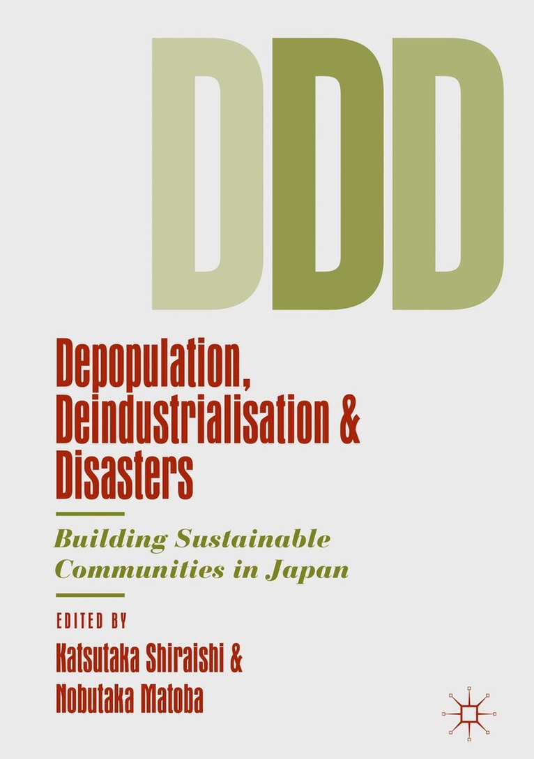 Katsutaka Shiraishi, Nobutaka Matoba - Depopulation, Deindustrialisation and Disasters, Inbunden