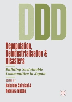 Katsutaka Shiraishi, Nobutaka Matoba - Depopulation, Deindustrialisation and Disasters, Häftad