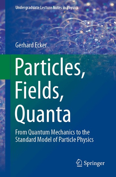 Gerhard Ecker - Particles, Fields, Quanta, Häftad