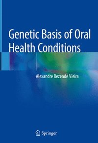 bokomslag Genetic Basis of Oral Health Conditions