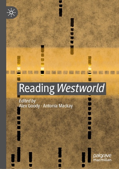 Alex Goody, Antonia Mackay - Reading Westworld, Inbunden