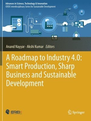 A Roadmap to Industry 4.0: Smart Production, Sharp Business and Sustainable Development 1