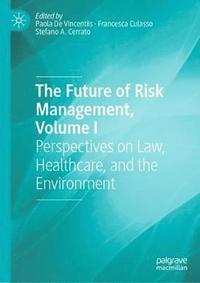 bokomslag The Future of Risk Management, Volume I