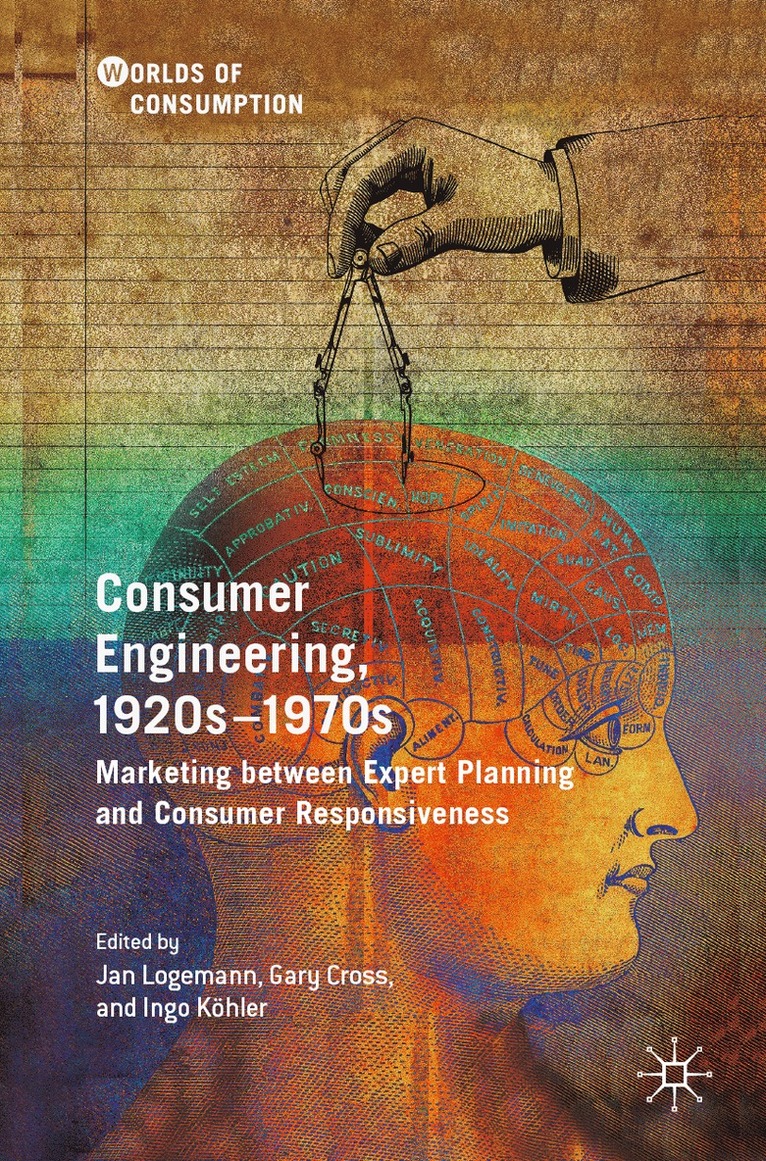 Jan Logemann, Gary Cross, Ingo Köhler, Ingo Kohler - Consumer Engineering, 1920s–1970s, Häftad