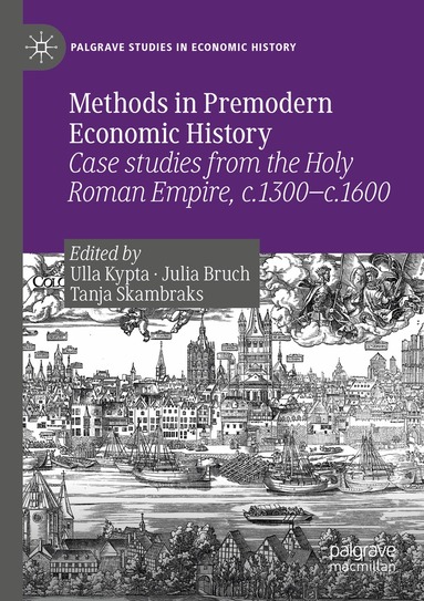 Ulla Kypta, Julia Bruch, Tanja Skambraks - Methods in Premodern Economic History, Häftad
