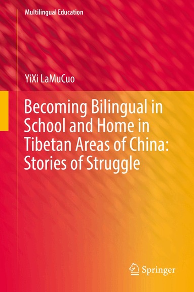 YiXi LaMuCuo - Becoming Bilingual in School and Home in Tibetan Areas of China: Stories of Struggle, Inbunden