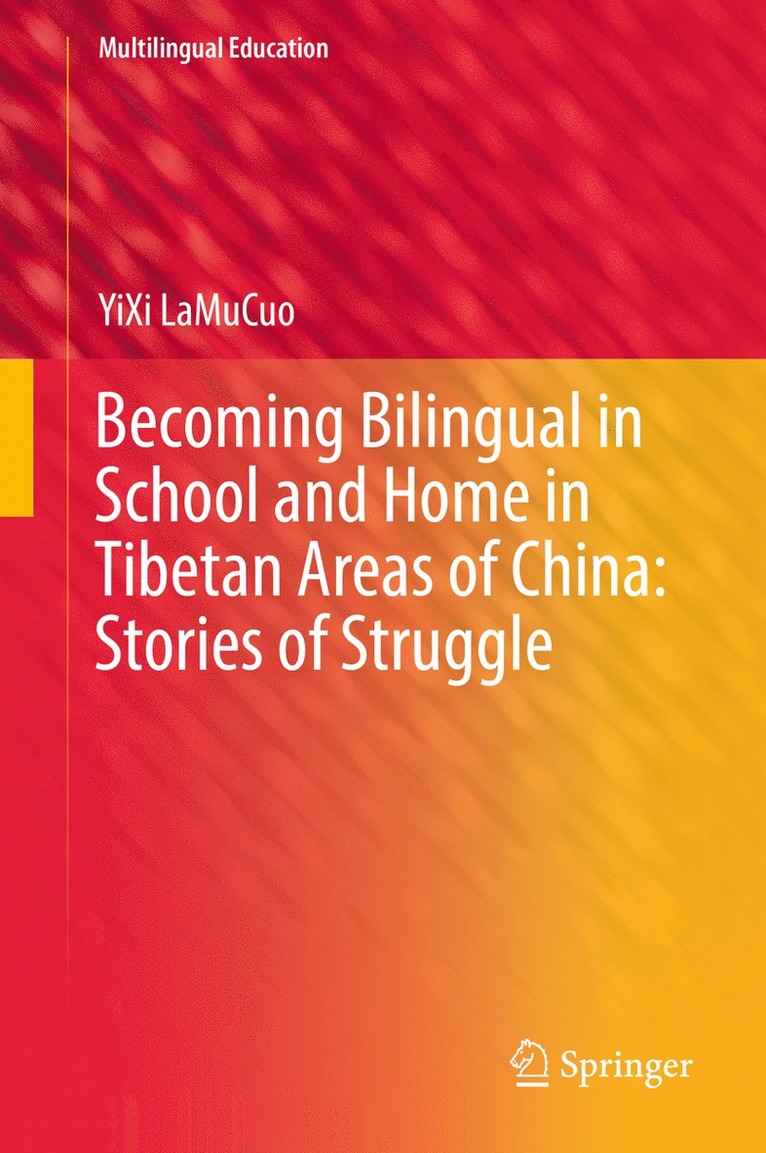 YiXi LaMuCuo, Yixi Lamucuo - Becoming Bilingual in School and Home in Tibetan Areas of China: Stories of Struggle, Inbunden