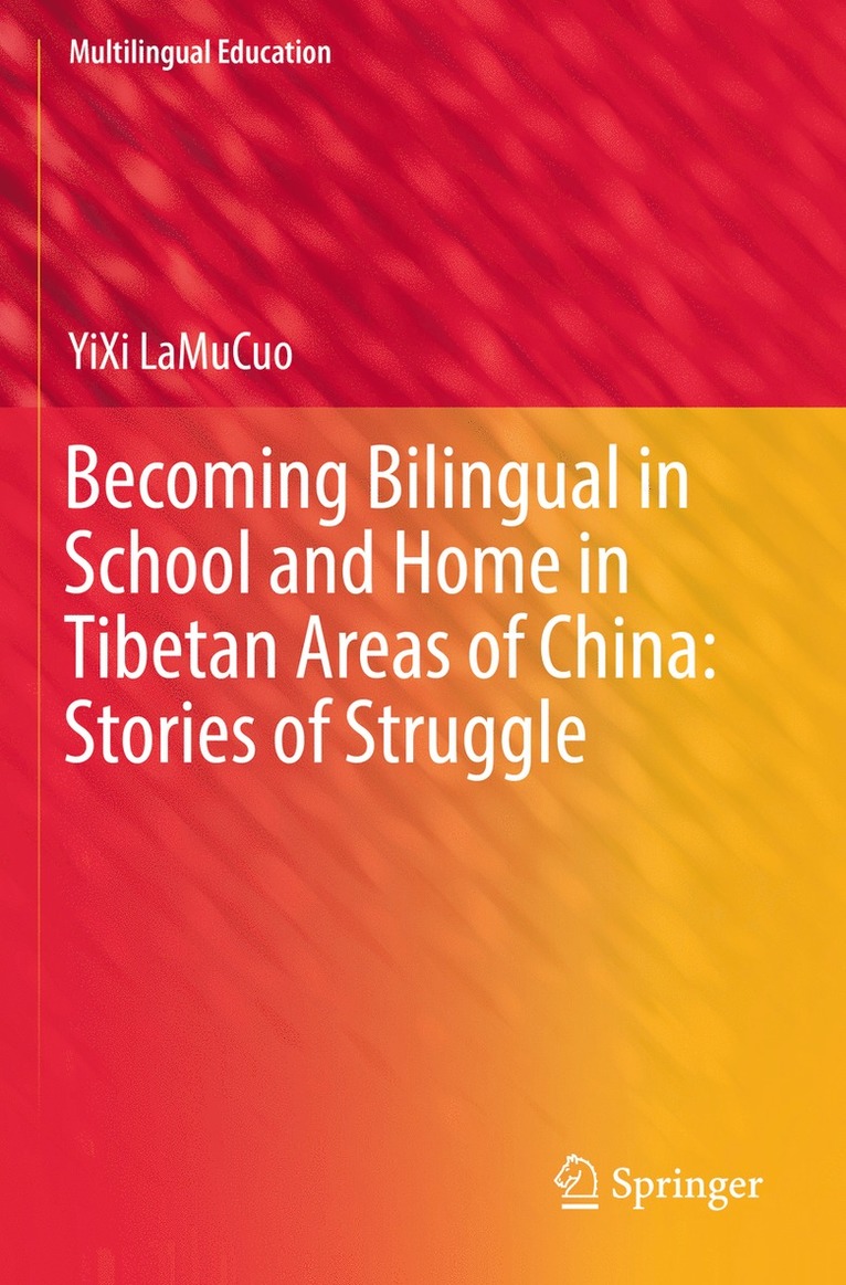 YiXi LaMuCuo, Yixi Lamucuo - Becoming Bilingual in School and Home in Tibetan Areas of China: Stories of Struggle, Häftad
