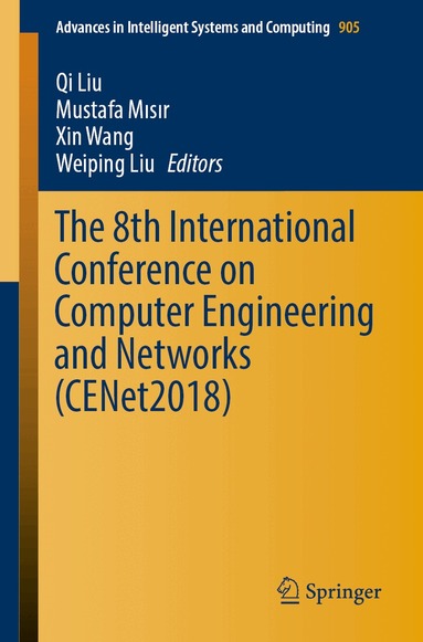 Qi Liu, Mustafa Mısır, Xin Wang, Weiping Liu - 8th International Conference on Computer Engineering and Networks (CENet2018), Häftad