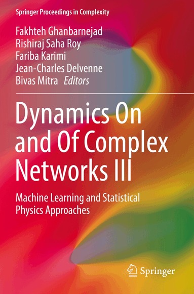Fakhteh Ghanbarnejad, Rishiraj Saha Roy, Fariba Karimi, Jean-Charles Delvenne, Bivas Mitra - Dynamics On and Of Complex Networks III, Häftad