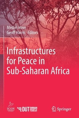 Mediel Hove, Geoff Harris - Infrastructures for Peace in Sub-Saharan Africa, Häftad