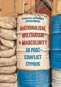 bokomslag Nationalism, Militarism and Masculinity in Post-Conflict Cyprus