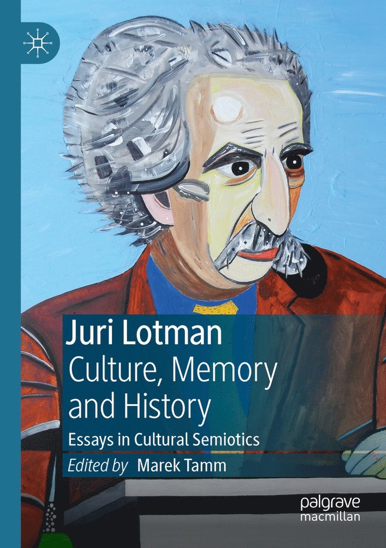 Marek Tamm - Juri Lotman - Culture, Memory and History, Häftad