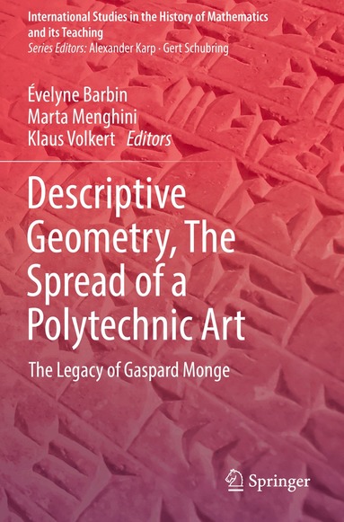 Évelyne Barbin, Marta Menghini, Klaus Volkert - Descriptive Geometry, The Spread of a Polytechnic Art, Häftad