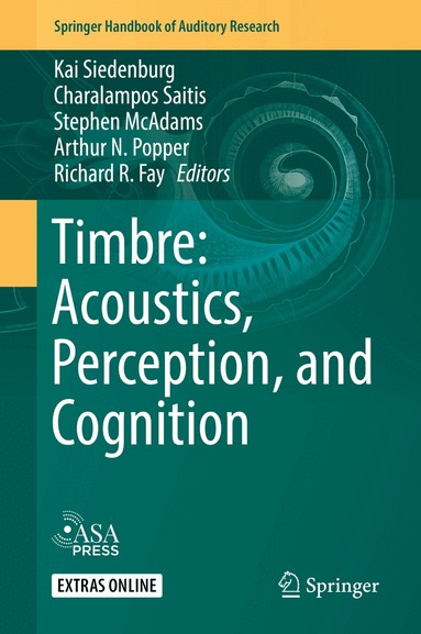 Kai Siedenburg, Charalampos Saitis, Stephen McAdams, Arthur N. Popper, Richard R. Fay - Timbre: Acoustics, Perception, and Cognition, Inbunden