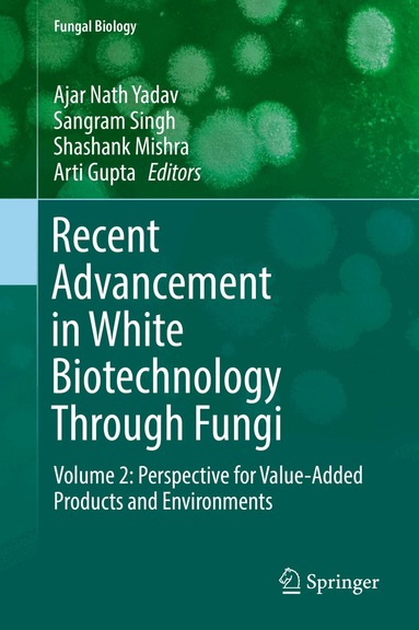 Ajar Nath Yadav, Sangram Singh, Shashank Mishra, Arti Gupta - Recent Advancement in White Biotechnology Through Fungi, Inbunden