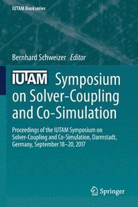 bokomslag IUTAM Symposium on Solver-Coupling and Co-Simulation