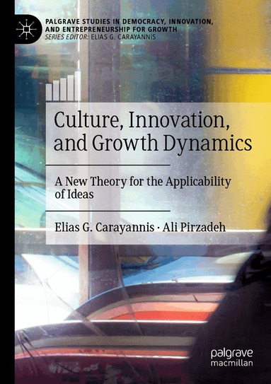 Elias G. Carayannis, Ali Pirzadeh - Culture, Innovation, and Growth Dynamics, Häftad