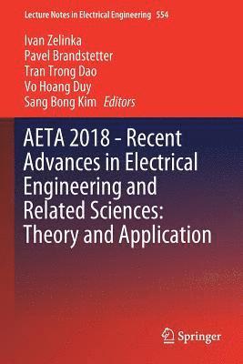 Ivan Zelinka, Pavel Brandstetter - AETA 2018 - Recent Advances in Electrical Engineering and Related Sciences: Theory and Application, Häftad