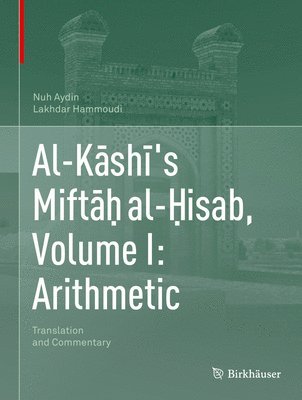 Al-Ksh's Mift al-isab, Volume I: Arithmetic 1