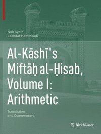 bokomslag Al-K?sh?'s Mift?? al-?isab, Volume I: Arithmetic